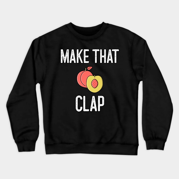 Make That Booty Clap Peach Crewneck Sweatshirt by Better Life Decision